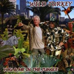 Wild Turkey : You and Me in the Jungle